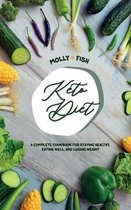 Keto Diet A Complete Cookbook For Staying Healthy, Eating Well, and Losing Weight