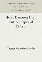 Henry Demarest Lloyd and the Empire of Reform