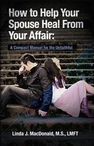 How To Help Your Spouse Heal From Affair