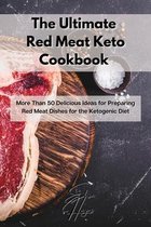The Ultimate Red Meat Keto Cookbook