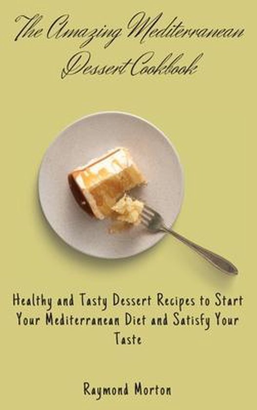 The Amazing Mediterranean Dessert Cookbook - cover