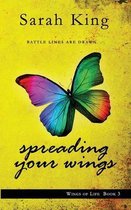 The Wings of Life- Spreading Your Wings