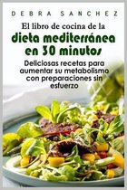 El libro de cocina de la dieta mediterránea en 30 minutos
