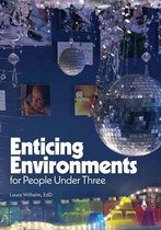 Enticing Environments for People Under Three