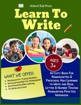 Learn to write School Kid Press Ages 3+: Activity Book For kindergarten & Preschool Kids Learning To Write And Read Letter & Number Tracing Handrwriting Practice Workbook: What We