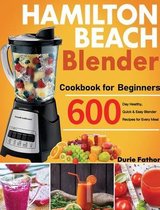 Hamilton Beach Blender Cookbook for Beginners