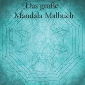 Das grosse Mandala Malbuch