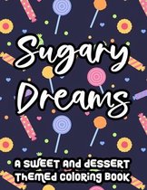 Sugary Dreams A Sweet And Dessert Themed Coloring Book