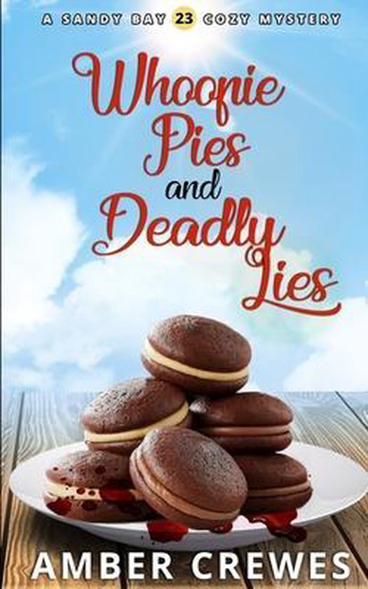 Sandy Bay Cozy Mystery- Whoopie Pies and Deadly Lies, Amber Crewes ...