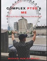 Surviving the Effects of a Poisonous Child Abuser I-III- Complex PTSD & Me