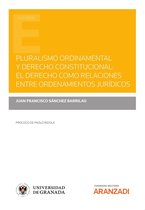 Estudios - Pluralismo ordinamental y derecho constitucional: El derecho como relaciones entre ordenamientos jurídicos