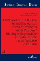 Sprache - Identit�t - Kultur- Id�ologies Sur La Langue Et M�dias �crits: Le Cas Du Fran�ais Et de l'Italien / Ideologie Linguistiche E Media Scritti: I Casi Francese E Italiano