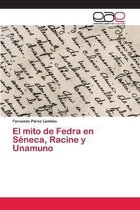 El mito de Fedra en Séneca, Racine y Unamuno