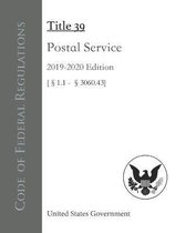 Code of Federal Regulations Title 39 Postal Service 2019-2020 Edition [1.1 - 3060.43]