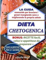 Dieta Chetogenica: La Guida Essenziale per Bruciare i Grassi Mangiando Sano e Migliorando la Propria Salute. Bonus