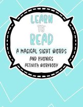 Learn to Read A Magical Sight Words and Phonics Activity Workbook