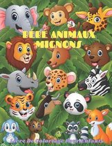 BEBE ANIMAUX MIGNONS - Livre De Coloriage Pour Enfants