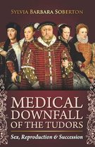 Medical Downfall of the Tudors