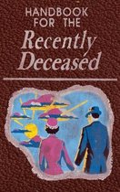 Handbook for the Recently Deceased
