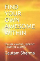 Find Your Own Awesome Within