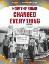 Atomic Bomb Perspectives- How the Bomb Changed Everything