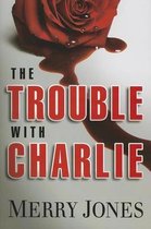 Trouble With Charlie