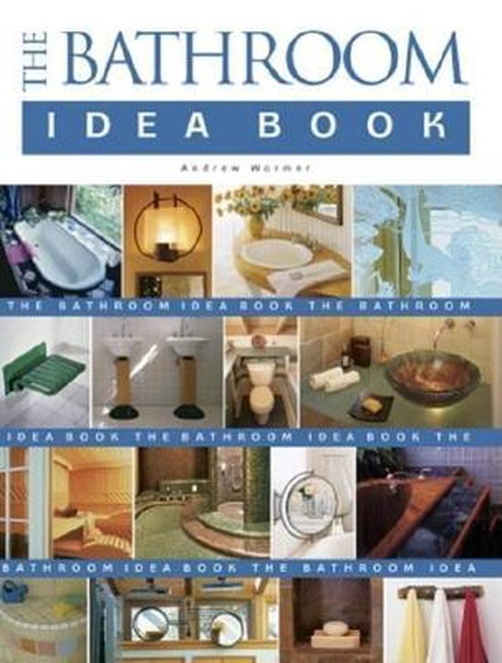 The Bathroom Idea Book, Andrew Wormer 9781561583942 Boeken