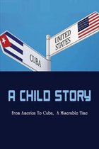 A Child Story: From America To Cuba, A Miserable Time