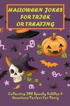 Halloween Jokes For Trick Or Treating: Collecting 300 Spooky Riddles & Questions Perfect For Party