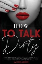 How to Talk Dirty