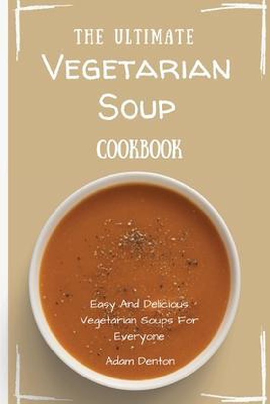 The Ultimate Vegetarian Soup Cookbook - cover