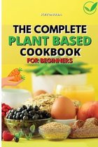 The Complete Plant - Based Cookbook for Beginners