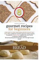 Gourmet Recipes for Beginners Bread