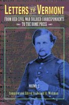 Letters to Vermont: From Her Civil War Soldier Correspondents to the Home Press