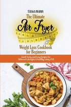 The Ultimate Air Fryer Weight Loss Cookbook for Beginners