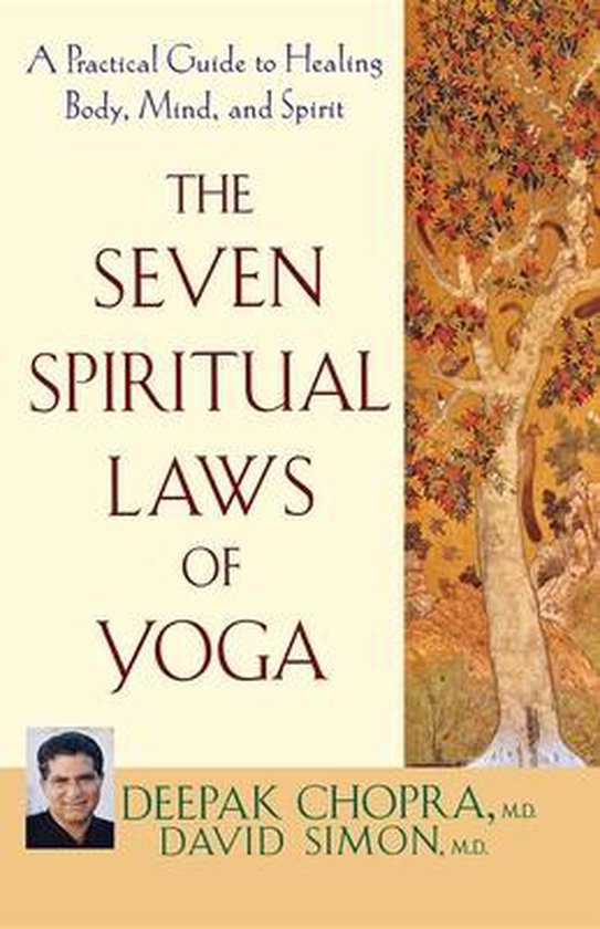 Boek 'De Zeven Spirituele Wetten van Yoga' door Deepak Chopra en David Simon. Een praktische gids voor lichaam, geest en ziel.