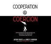 Cooperation and Coercion: How Busybodies Became Busybullies and What That Means for Economics and Politics