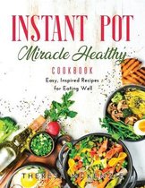 Instant Pot Miracle Healthy Cookbook