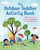The Outdoor Toddler Activity Book: 100+ Fun Early Learning Activities for Outside Play