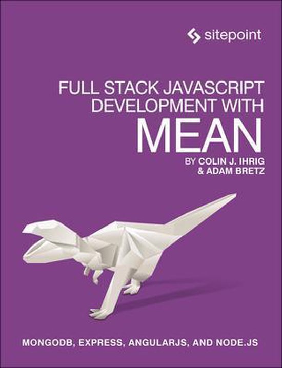 Full Stack JavaScript Development with MEAN, Adam Bretz | 9780992461256 ...