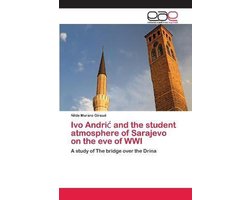 Omslag van Ivo Andric and the student atmosphere of Sarajevo on the eve of WWI