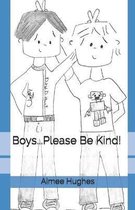 Boys...Please Be Kind!