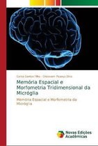 Memoria Espacial e Morfometria Tridimensional da Microglia