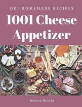 Oh! 1001 Homemade Cheese Appetizer Recipes