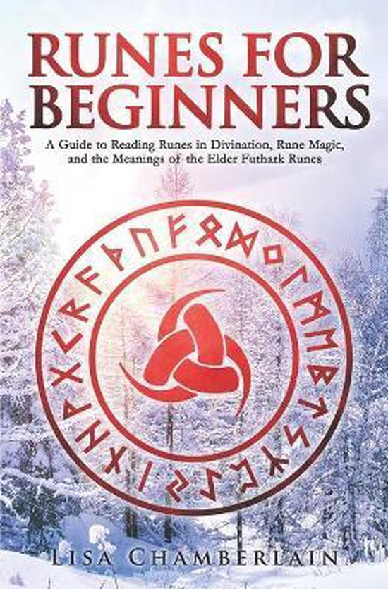 The Divination Series: Tarot, Runes and More- Runes for Beginners