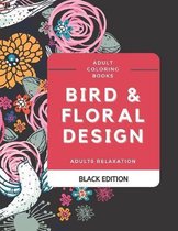 Adult Coloring Books: Bird & Floral Design. Adults Relaxation