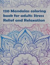 120 Mandalas coloring book for adults Stress Relief and Relaxation