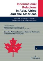 International Relations in Asia, Africa and the Americas- Canadian Political, Social and Historical (Re)visions in 20th and 21st Century