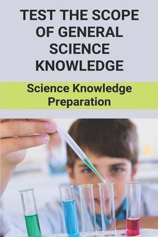 Test The Scope Of General Science Knowledge, Maurita Lige
