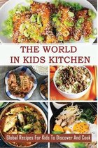 The World In Kids Kitchen: Global Recipes For Kids To Discover And Cook
